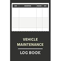 Vehicle Maintenance Log Book: Car Service Record Book, Oil Change & Repair Journal, Auto Expense Diary