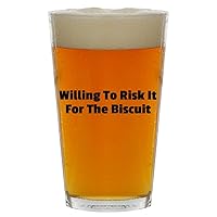 Willing To Risk It For The Biscuit - Beer 16oz Pint Glass Cup