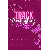 Track Everything Everyday Bullet Journal: Food & Water Tracker, Sleep Tracker, Mood Tracker, To-Do Lists and More