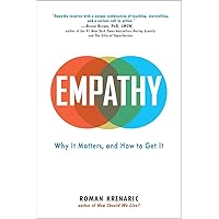 Empathy: Why It Matters, and How to Get It Empathy: Why It Matters, and How to Get It Paperback Kindle Hardcover