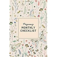 Pregnancy Monthly Checklist: for the Health of You and Your Baby and Your To Do List Up to Delivery - Wildflowers and Dragonflies Edition Pregnancy Monthly Checklist: for the Health of You and Your Baby and Your To Do List Up to Delivery - Wildflowers and Dragonflies Edition Paperback