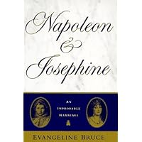 Napoleon and Josephine: The Improbable Marriage Napoleon and Josephine: The Improbable Marriage Hardcover