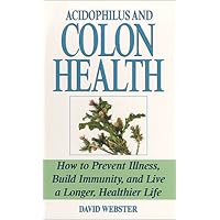 Acidophilus and Colon Health: The Natural Way to Prevent Disease Acidophilus and Colon Health: The Natural Way to Prevent Disease Paperback Mass Market Paperback