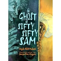 The Ghost of Sifty-Sifty Sam The Ghost of Sifty-Sifty Sam Hardcover Paperback
