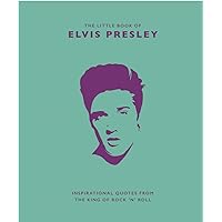 Little Book of Elvis Presley: Inspirational Quotes from the King of Rock 'n' Roll (The Little Books of Music, 1) Little Book of Elvis Presley: Inspirational Quotes from the King of Rock 'n' Roll (The Little Books of Music, 1) Hardcover