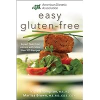American Dietetic Association Easy Gluten-Free: Expert Nutrition Advice with More Than 100 Recipes American Dietetic Association Easy Gluten-Free: Expert Nutrition Advice with More Than 100 Recipes Kindle Paperback
