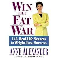 Win the Fat War: 145 Real-Life Secrets to Weight- Loss Success Win the Fat War: 145 Real-Life Secrets to Weight- Loss Success Hardcover Mass Market Paperback