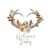 Baby Shower Guest Book: Weclome Baby | Boho Rustic Floral Heart Antler Guestbook with Advice For Parents, Gift Log Tracker, Space for Invitation and Photo