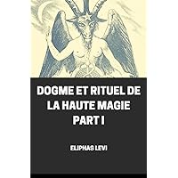 Dogme et Rituel de la Haute Magie Part I Dogme et Rituel de la Haute Magie Part I Kindle Hardcover Paperback
