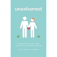 unashamed: candid conversations about dating, love, nakedness, and faith unashamed: candid conversations about dating, love, nakedness, and faith Kindle Audible Audiobook Paperback