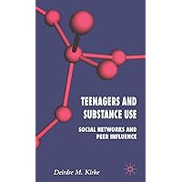 Teenagers and Substance Use: Social Networks and Peer Influence Teenagers and Substance Use: Social Networks and Peer Influence Hardcover Paperback