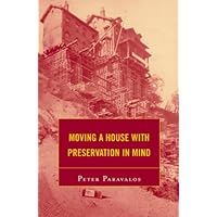 Moving a House with Preservation in Mind (American Association for State and Local History) Moving a House with Preservation in Mind (American Association for State and Local History) Kindle Hardcover Paperback