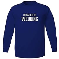 I'd Rather Be Wedding - Adult 5186 Long Sleeve T-Shirt