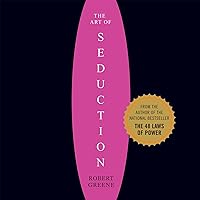 The Art of Seduction: An Indispensible Primer on the Ultimate Form of Power The Art of Seduction: An Indispensible Primer on the Ultimate Form of Power Audio CD