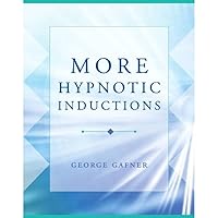 More Hypnotic Inductions (Norton Professional Books (Hardcover)) More Hypnotic Inductions (Norton Professional Books (Hardcover)) Hardcover