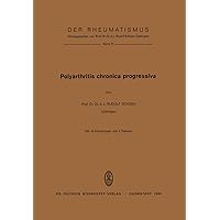 Polyarthritis Chronica Progressiva (Der Rheumatismus, 41) (German Edition) Polyarthritis Chronica Progressiva (Der Rheumatismus, 41) (German Edition) Paperback