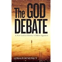 The God Debate: A New Look at History's Oldest Argument The God Debate: A New Look at History's Oldest Argument Kindle Paperback
