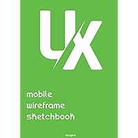 UX Mobile Wireframe Sketchbook (Green): Sketchbook for Mobile User Interface Prototyping - UX/UI Design - 120 pages - Large format (French Edition)