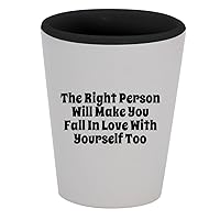 The Right Person Will Make You Fall In Love With Yourself Too - 1.5oz Ceramic White Outer and Black Inside Shot Glass