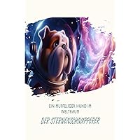 Ein muffeliger Hund im Weltraum: Der Sternenschnupperer (German Edition)