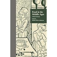 Food in the Middle Ages: A Book of Essays (Medieval Casebooks Series) Food in the Middle Ages: A Book of Essays (Medieval Casebooks Series) Hardcover