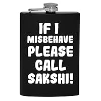 If I Misbehave Please Call Sakshi - 8oz Hip Drinking Alcohol Flask