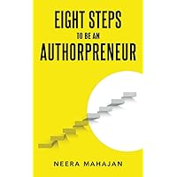 Eight Steps to Be An Authorpreneur (Books for Writers)