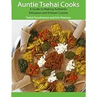 Auntie Tsehai Cooks: A Comprehensive Guide to Making Ethiopian and Eritrean Food