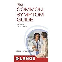 The Common Symptom Guide, Sixth Edition The Common Symptom Guide, Sixth Edition Paperback Kindle