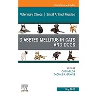 Diabetes Mellitus in Cats and Dogs, An Issue of Veterinary Clinics of North America: Small Animal Practice, E-Book (The Clinics: Veterinary Medicine) Diabetes Mellitus in Cats and Dogs, An Issue of Veterinary Clinics of North America: Small Animal Practice, E-Book (The Clinics: Veterinary Medicine) Kindle Hardcover