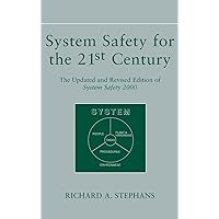 System Safety for the 21st Century: The Updated and Revised Edition of System Safety 2000 System Safety for the 21st Century: The Updated and Revised Edition of System Safety 2000 Hardcover