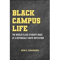 Black Campus Life: The Worlds Black Students Make at a Historically White Institution (SUNY Press Open Access) Black Campus Life: The Worlds Black Students Make at a Historically White Institution (SUNY Press Open Access) Kindle Paperback