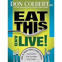 Eat This And Live: Simple Food Choices that Can Help You Feel Better, Look Younger, and Live Longer! Eat This And Live: Simple Food Choices that Can Help You Feel Better, Look Younger, and Live Longer! Paperback Kindle