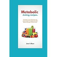 Metabolic juicing recipes: Fast body reset and fat burning juice recipes for weight lose with gluten and sugar free/low carb to boost immune system. Metabolic juicing recipes: Fast body reset and fat burning juice recipes for weight lose with gluten and sugar free/low carb to boost immune system. Kindle Paperback