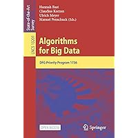 Algorithms for Big Data: DFG Priority Program 1736 (Lecture Notes in Computer Science Book 13201) Algorithms for Big Data: DFG Priority Program 1736 (Lecture Notes in Computer Science Book 13201) Kindle Paperback