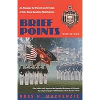 Brief Points: An Almanac for Parents and Friends of U.S. Naval Academy Midshipmen, Third Edition Brief Points: An Almanac for Parents and Friends of U.S. Naval Academy Midshipmen, Third Edition Paperback Kindle Mass Market Paperback