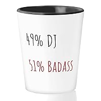 DJ Shot Glass 1.5oz - 49% DJ 51% Badass - Disk Jockey Radio Announcer Retro Vintage Electronic Music