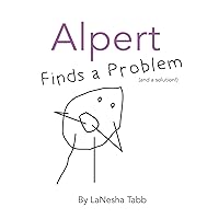 Alpert Finds a Problem (and a solution!) Alpert Finds a Problem (and a solution!) Paperback
