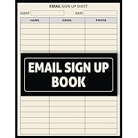 Email Sign Up Book: Capture And Organize Email Sign-Ups with This Mailing List Logbook | Event Register Log Book | 8.5 x 11 | 110 Pages