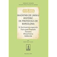Inventari de l'Arxiu Històric de Protocols de Barcelona. Volum X: Escrivanies especials, fons patrimonials, foranes, miscel·lània i addenda