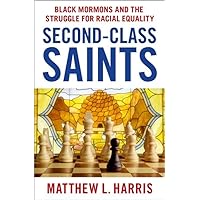 Second-Class Saints: Black Mormons and the Struggle for Racial Equality Second-Class Saints: Black Mormons and the Struggle for Racial Equality Hardcover