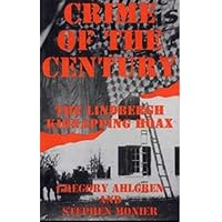 CRIME OF THE CENTURY: The Lindbergh Kidnapping Hoax CRIME OF THE CENTURY: The Lindbergh Kidnapping Hoax Kindle Paperback Hardcover