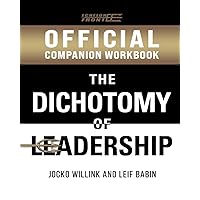 The Official Dichotomy of Leadership Companion Workbook (Echelon Front Leadership Companion Workbooks)