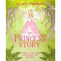 My Princess Story: A draw-your-own storybook for children My Princess Story: A draw-your-own storybook for children Paperback