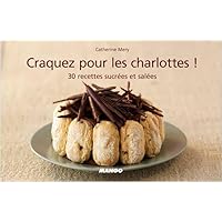 Craquez pour les charlottes !: 30 recettes sucrées et salées Craquez pour les charlottes !: 30 recettes sucrées et salées Kindle Hardcover