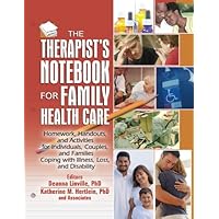 The Therapist's Notebook for Family Health Care: Homework, Handouts, and Activities for Individuals, Couples, and Families Coping with Illness, Loss, and Disability The Therapist's Notebook for Family Health Care: Homework, Handouts, and Activities for Individuals, Couples, and Families Coping with Illness, Loss, and Disability Kindle Hardcover Paperback