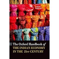 Handbook of the Indian Economy in the 21st Century: Understanding the Inherent Dynamism (Oxford Handbooks) Handbook of the Indian Economy in the 21st Century: Understanding the Inherent Dynamism (Oxford Handbooks) Hardcover