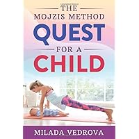 The Mojzis Method QUEST FOR A CHILD