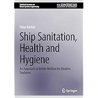Ship Sanitation, Health and Hygiene: An Approach to Better Welfare for Modern Seafarers (Synthesis Lectures on Ocean Systems Engineering) Ship Sanitation, Health and Hygiene: An Approach to Better Welfare for Modern Seafarers (Synthesis Lectures on Ocean Systems Engineering) Kindle Hardcover