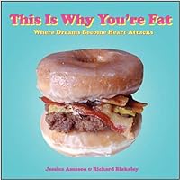 This Is Why You're Fat: Where Dreams Become Heart Attacks This Is Why You're Fat: Where Dreams Become Heart Attacks Paperback Kindle